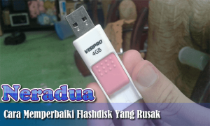 Cara Memperbaiki Flashdisk Rusak