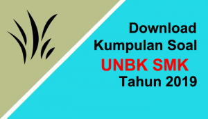 Download Kumpulan Soal UNBK SMK Tahun 2019