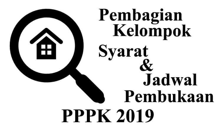 Pembagian Kelompok Syarat dan Jadwal Pembukaan PPPK 2019