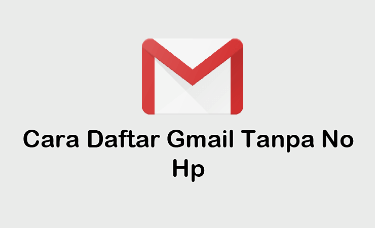 Cara Daftar Gmail Tanpa No Hp
