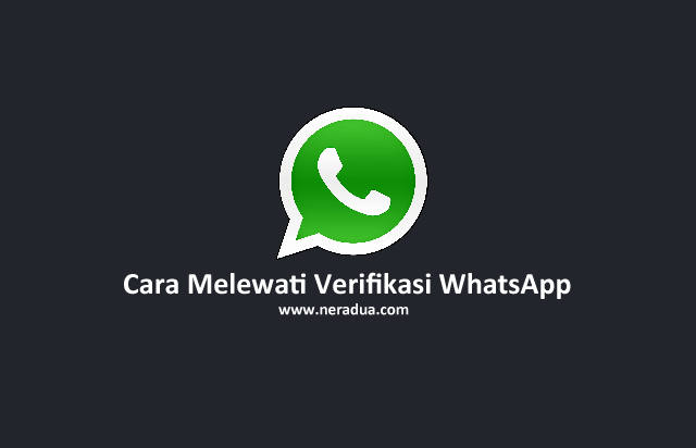 √ Cara Melewati Verifikasi WhatsApp Tanpa Kode Verifikasi | NERADUA