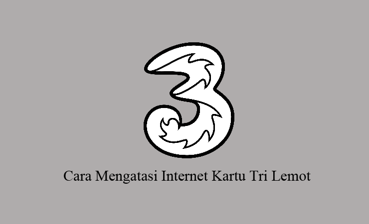 cara mengatasi internet kartu tri lemot