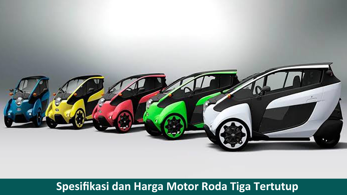 Referensi Spesifikasi dan Harga Motor  Roda  Tiga  Tertutup  