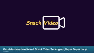 cara mendapatkan koin di snack video