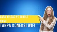 Cara Upload ke Google Drive Tanpa Koneksi WiFi