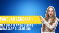 Panduan Lengkap Mengganti Nada Dering WhatsApp di Samsung