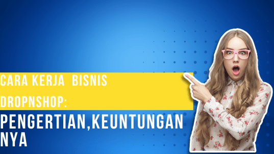 Cara Kerja Bisnis DropnShop Pengertian,Keuntungannya