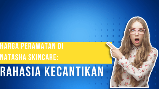 Harga Perawatan di Natasha Skincare Rahasia Kecantikan