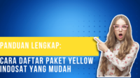 Panduan Lengkap Cara Daftar Paket Yellow Indosat Yang Mudah