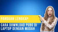 Panduan Lengkap Cara Download PUBG di Laptop dengan Mudah