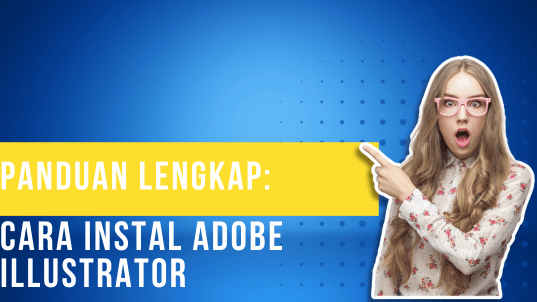 Panduan Lengkap Cara Instal Adobe Illustrator