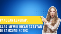 Panduan Lengkap Cara Memulihkan Catatan di Samsung Notes