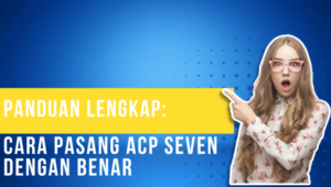 Panduan Lengkap Cara Pasang ACP Seven Dengan Benar