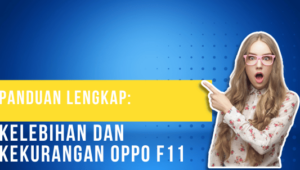 Panduan Lengkap Kelebihan dan Kekurangan Oppo F11