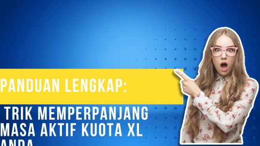 Panduan Lengkap Trik Memperpanjang Masa Aktif Kuota XL Anda