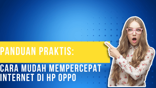 Panduan Praktis Cara Mudah Mempercepat Internet di HP Oppo