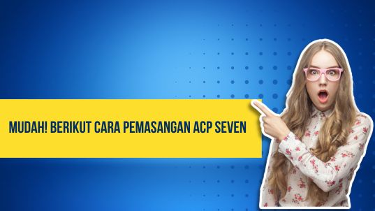 Cara Pemasangan ACP Seven