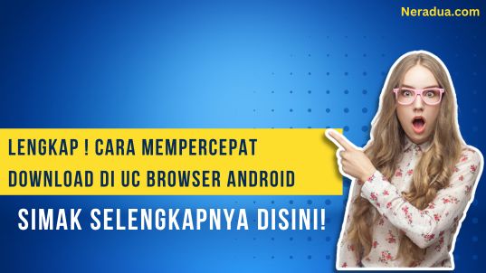Cara Mempercepat Download Di UC Browser Android